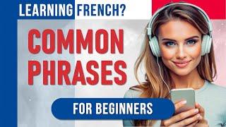 French for Beginners: Common Phrases You Need to Know!