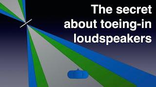 The secret about toeing in loudspeakers