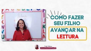 COMO FAZER SEU FILHO AVANÇAR NA LEITURA?| Alfabetização