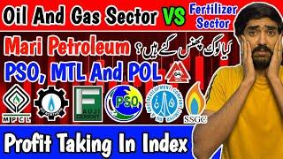 PSX | Mari Petroleum Analysis | Oil And Gas Sector Selling  | Profit Taking In Index | PSO
