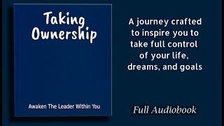 Taking Ownership: Awaken The Leader Within You - Audiobook