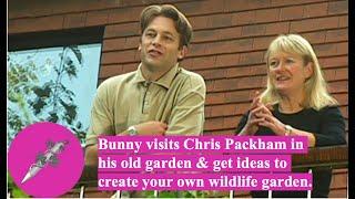 Bunny visits Chris Packham in his old garden, & get ideas to create your own wildlife garden.