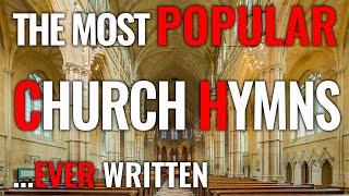  The most POPULAR and TRADITIONAL hymns EVER WRITTEN