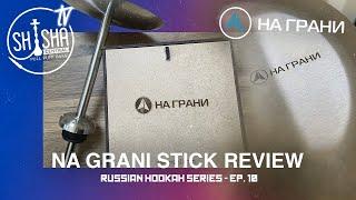 Na Grani Stick Review - EPISODE 10 (RHS)