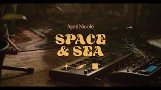 Space & Sea - April Nicole: LIVE SESSION