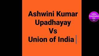 Ashwini Kumar Upadhayay Vs Union of India