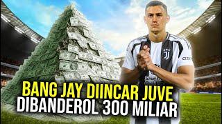 DIBANDEROL RP 300 MILIAR!! BAN JAY DIINCAR JUVENTUS DAN MASUK RADAR BANYAK KLUB TOP EROPA