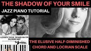 THE  ELUSIVE LOCRIAN SCALE- "The Shadow of Your Smile"- Jazz Tutorial