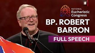 Bishop Robert Barron's Full Speech at the National Eucharistic Congress