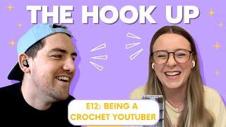 Being a Crochet YouTuber | Ep12: The Hook Up with Crochet me Zaddy