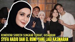 SHIREEN SUNGKAR MINTA EL RUMI SEGERA LAMAR SYIFA HADJU !!!