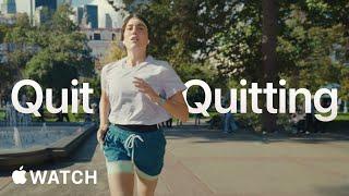 Apple Watch | Quit Quitting | Apple