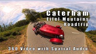 Caterham - Eifel Mountains Roadtrip - 360 Spatial Audio