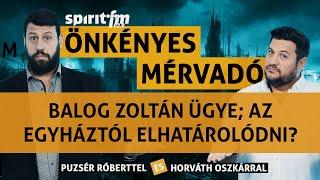 Balog Zoltán ügye; Az egyháztól elhatárolódni?; Kétosztatú politika - Önkényes Mérvadó 2024#674