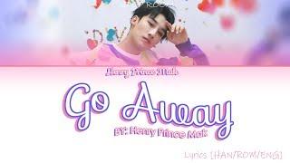 Henry Prince Mak (麦亨利) - 'Go Away' | Color Coded Lyrics (Chn/Pin/Eng)