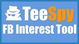 TeeSpy Facebook Interest Tool | Tshirt Spy Tool