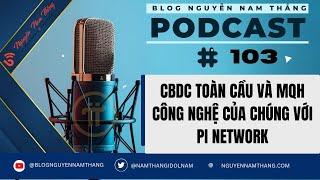 PODCAST 103: CBDC TOÀN CẦU VÀ MQH CÔNG NGHỆ mBRIDGE CỦA CHÚNG VỚI PI NETWORK