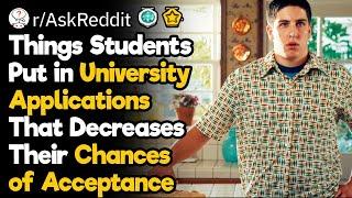 What Do Students Tend to Put in University Applications That Decreases Their Chances of Acceptance?