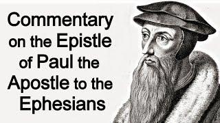 John Calvin's Commentary on the Epistle of Paul the Apostle to the Ephesians