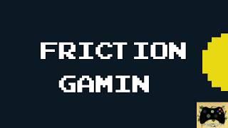 Friction Gaming - Intro