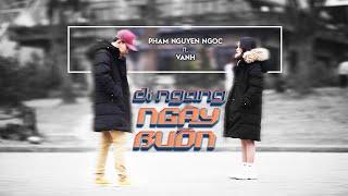 ĐI NGANG NGÀY BUỒN / Phạm Nguyên Ngọc ft. VAnh (Original)