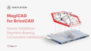 MagiCAD for BricsCAD – Device installation, segment drawing and component installation