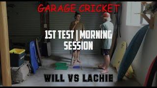GARAGE CRICKET - WILL vs LACHIE | 1st TEST | MORNING SESSION