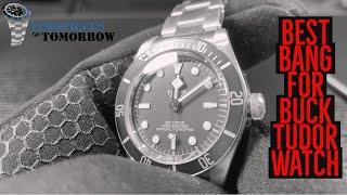 Best Bang for Buck Tudor Watch