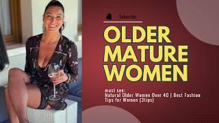 Natural Older Women Over 40 | Best Fashion Tips for Women (3tips)