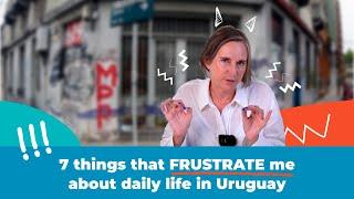 7 things that frustrate me about living in Uruguay