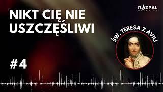 [#4] Nikt Cię nie uszczęśliwi - Święte Słowa - św. Teresa z Avili