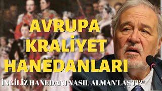 Avrupa Kraliyet Hanedanları.. İngiliz Hanedanı Nasıl Alman'laştı?