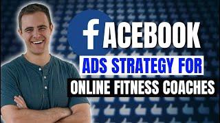 Facebook Ads Strategy for Online Fitness Coaches