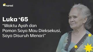 “Waktu Ayah dan Paman Saya Mau Dieksekusi, Saya Disuruh Menari” | People