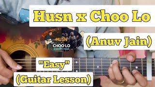 Husn x Choo Lo - Anuv Jain | Guitar Lesson | Easy Chords | (Mashup)
