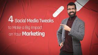 4 Social Media Tweaks For Marketing | Social Media Marketing | Addpro Network