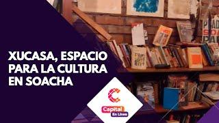 Xucasa, un espacio dedicado a la cultura en Soacha | Capital En Línea