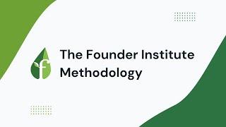 The Founder Institute Methodology - the #1 place in the world to build a fundable company.