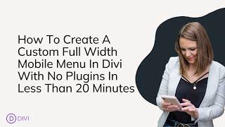 How To Create a Custom Full Width Mobile Menu In Divi With No Plugins In Less Than 20 Minutes