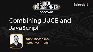 06 - Combining JUCE & JavaScript | Nick Thompson (Creative Intent)