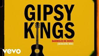 Gipsy Kings - Bamboléo (Acoustic Version - Official Audio)