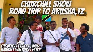 CHURCHILL SHOW ROAD TRIP TO ARUSHA! Reception By Makonda | TRICKY| HAMO | CHIPUKEEZY |JEMUTAI | KUSH