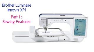 The New Brother Luminaire Innovis XP1 Sewing Features