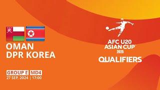 Oman - DPR Korea | Group E | MD4 | AFC U20 Asian Cup 2025 Qualifiers