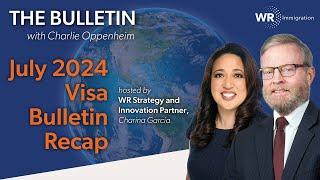 July Visa Bulletin Recap | The Bulletin with Charlie Oppenheim (Episode 015)