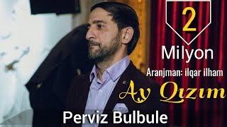 Perviz Bulbule - Ay Qizim 2018