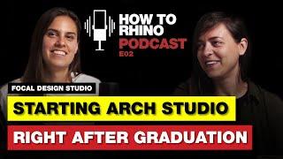 FOCAL studio - Starting Architectural Studio Right After Graduation | How to Rhino Podcast