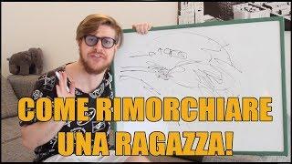 COME RIMORCHIARE UNA RAGAZZA! (100% SICURO)