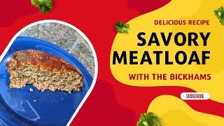 Savory Meatloaf Recipe With the Bickhams Making the Best Meatloaf you have ever had Quick and Easy