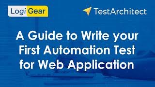 TestArchitect - A Guide to Write your First Automation Test for Web Application | LogiGear